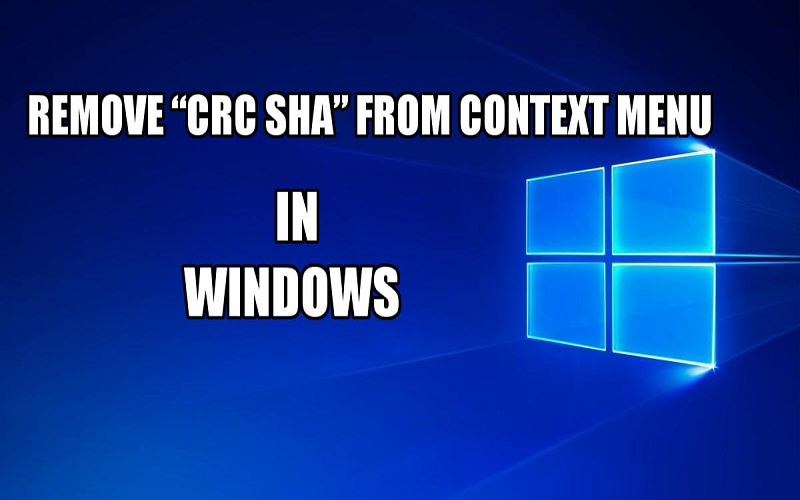 What is CRC SHA? How To Remove “CRC SHA” From Context Menu In Windows 10/7/8