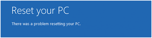 windows 10 there was a problem resetting your pc