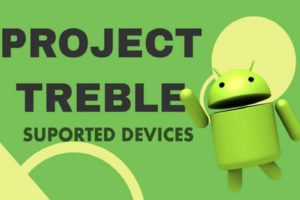 List Of All Project Treble Supported Devices