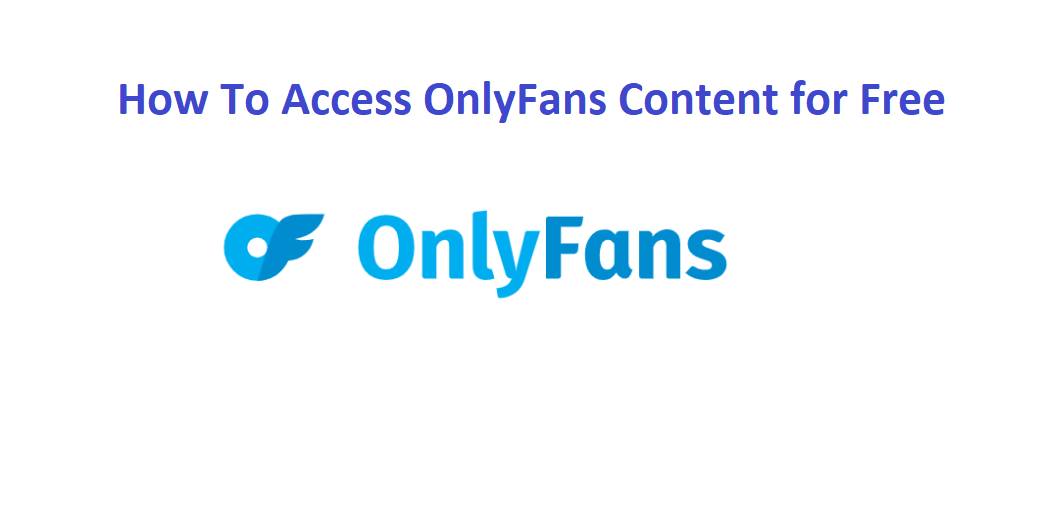How to Access OnlyFans Content for Free
