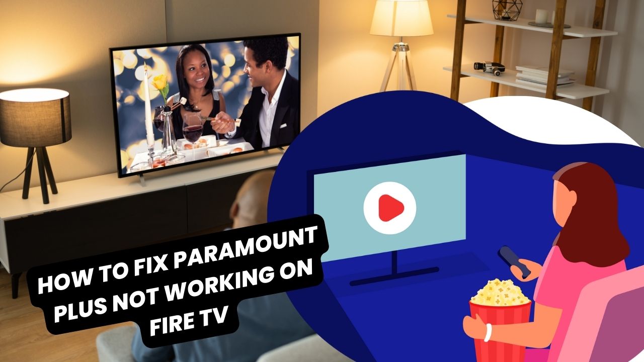 Fix Paramount Plus Not Working on Fire TV