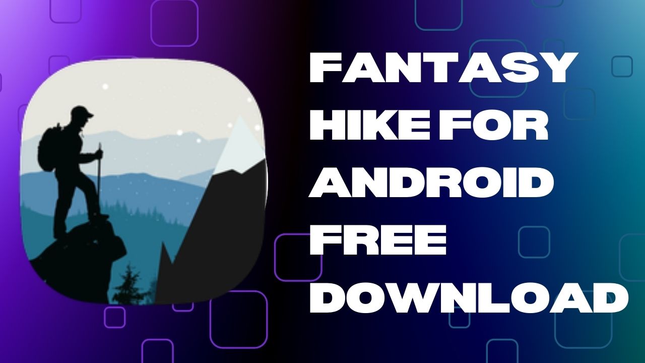 Fantasy Hike for Android Free Download