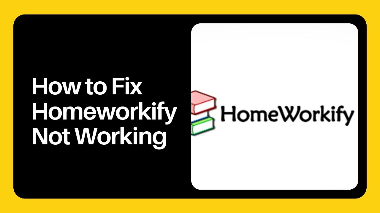 How to Fix Homeworkify Not Working