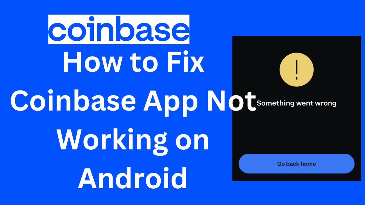Coinbase App Not Working on Android