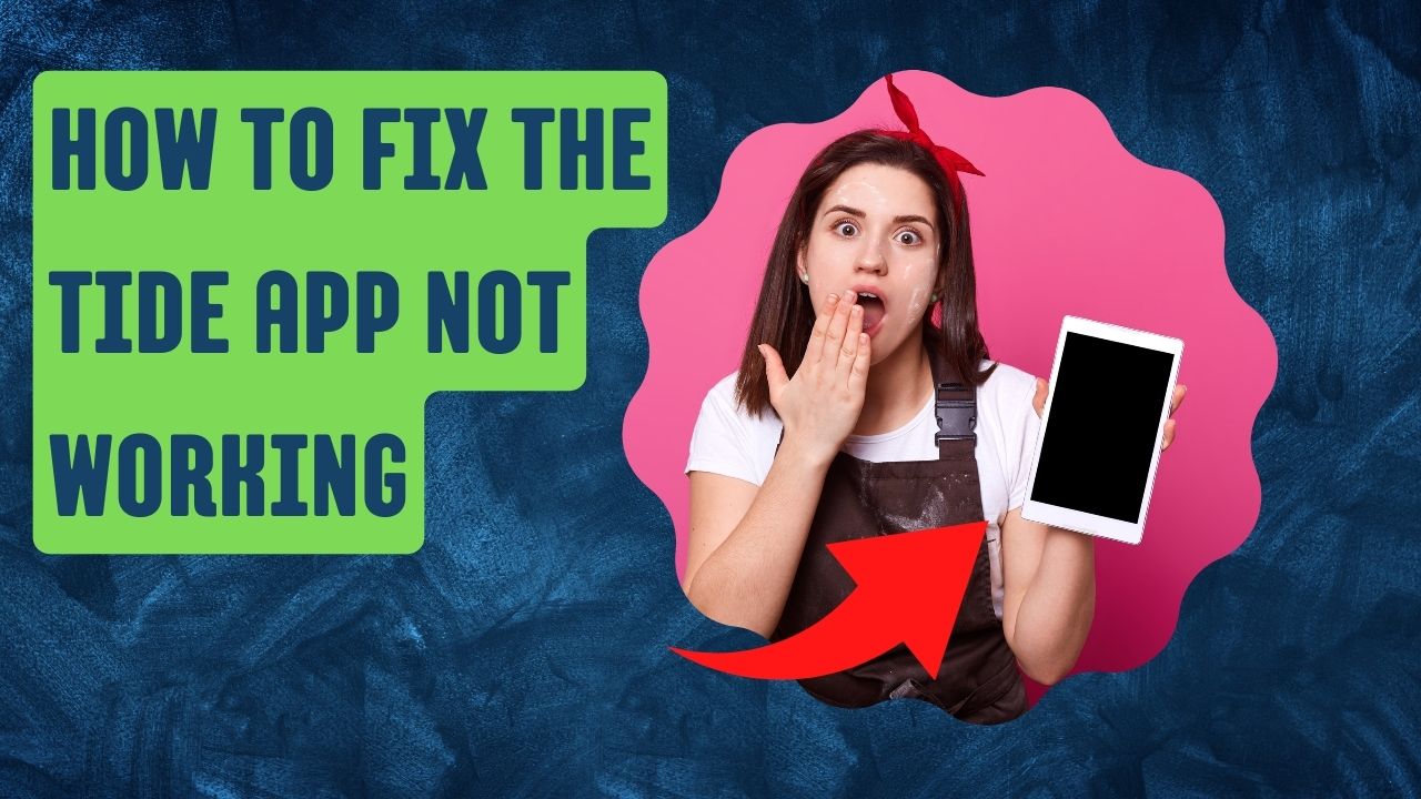 How to Fix the Tide App Not Working