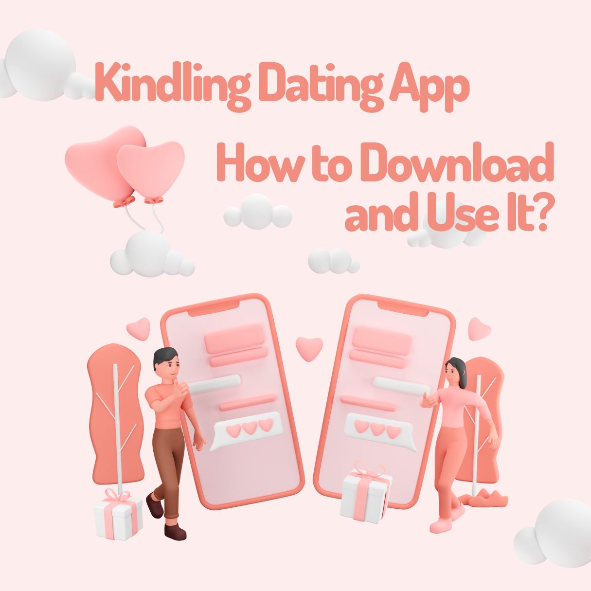 Kindling Dating App How to Download and Use It