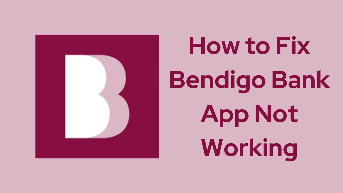 Bendigo Bank App Not Working