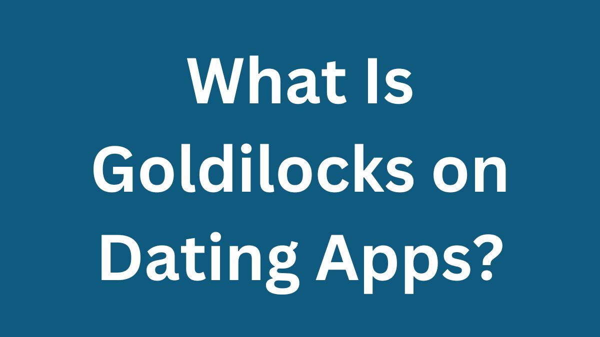 Goldilocks Dating App