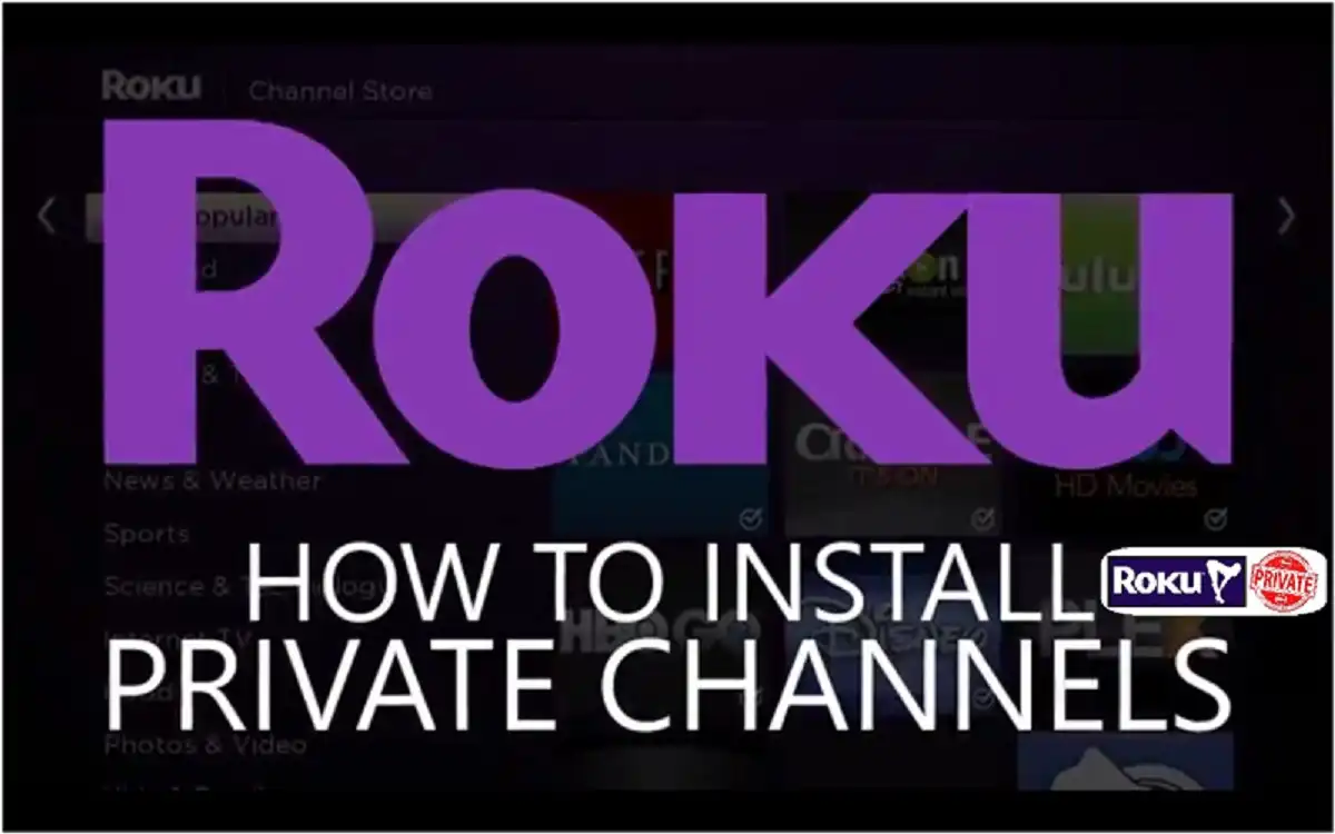 How to Install Hidden Private Channels to Roku